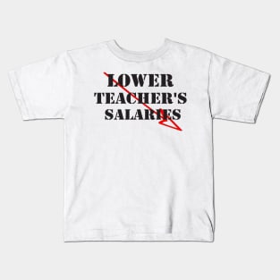 lower teacher's salaries Kids T-Shirt